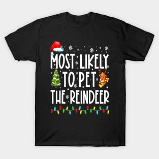 Most Likely To Pet The Reindeer Funny Christmas T-Shirt